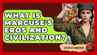 What Is Marcuse's Eros And Civilization? - History of Communism