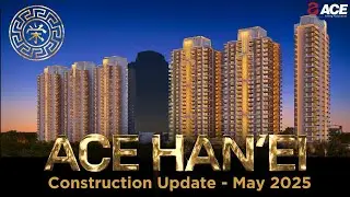 ACE Han&rsquo;ei May 2025 Update | New Projects in Noida Extension