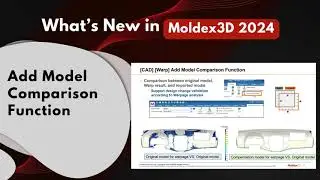 What's New in Moldex3D 2024 | Add Model Comparison Function