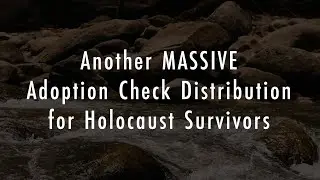 Another MASSIVE Adoption Check Distribution for Holocaust Survivors
