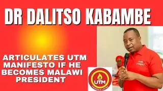 Dr Dalitso Kabambe-  Malawi Opposition Presidential Candidate articulates UTM policies