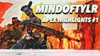Apex Highlights #1 | @MindOfTYLR