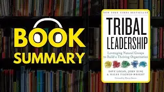 Tribal Leadership by Dave Logan, John King & Halee Fischer-Wright | FREE Book Summary | AudioBOOK