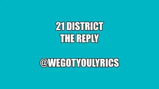 21 DISTRICT - THE REPLY LYRICS