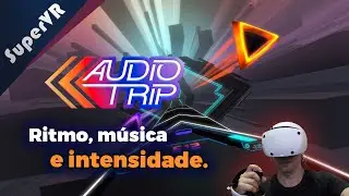 M&uacute;sica, ritmo e intensidade se encontram em Audio Trip. Dispon&iacute;vel PSVR 2 QUEST e PC. Analise e jogo