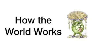How the World Works