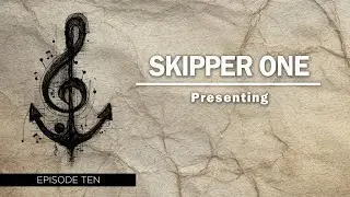 Skipper One Presenting Episode  10