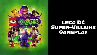 Lego DC Super-Villains Gameplay For Xbox One (A Pretty Cool Idea)