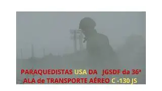 TREINAMENTO DE PARAQUEDISTAS USA  JGSDF 36&ordf; ALA C-130 JS