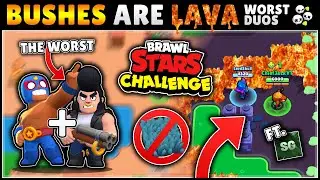 Brawl Stars but EVERY BUSH is LAVA! Worst Duos Challenge