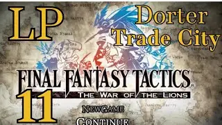 Давайте поиграем в FF Tactics WotL &mdash; Часть 11: Дортер Трейд Сити 2