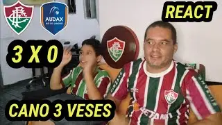 FLUMINENSE VS AUDAX 3X0 REACT CANO 3 VEZES