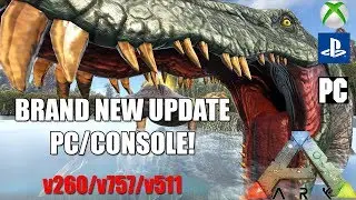ARK NEW BIGGEST UPDATE! - PC/XBOX/PS4 - NEW SABER AND MORE! - v260/v757/v511