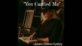 “You Carried Me” ― James Hilton-Cowboy