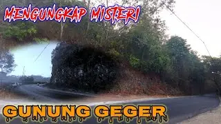 PENUH MISTERI | GUNUNG GEGER | MENGUAK MISTERI DAN KEJADIAN SEKITAR JALAN ALTERNATIF MALANG SELATAN