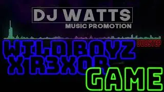 WILD BOYZ! X R3X0R - Game [DUBSTEP] (2018)