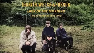 MARVIN, WELCH & FARRAR -  LADY OF THE MORNING (Live recordings 1971-1972)
