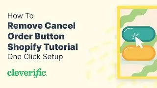 Remove Cancel Order Button from Shopify Order Status Page | Cleverific Tutorial