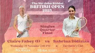 2025 Real Tennis British Open - Singles Quarter Final - Claire Fahey (1) vs Sabrina Didizian