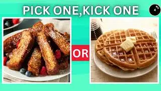 Would You Rather? Pick One, Kick One Food Edition 🍔🍕🍭
