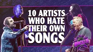10 Artists Who Hate Their Own Songs | Rocked