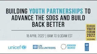 ECOSOC Youth Forum 2022: Building youth partnerships to advance the SDGs and build back better