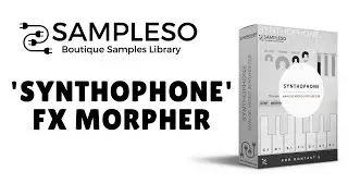 'Synthophone'  - FX Morpher Tutorial By Sampleso