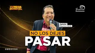 🟡 Cumbre Mundial | No los dejes pasar | Ap&oacute;stol Mauricio Conde