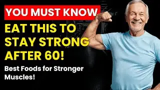 6 Essential Foods to Prevent Muscle Weakness in Seniors