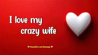 I love my crazy wife 😍| Love messages for someone special 💋| #lovemessages @loveletters 