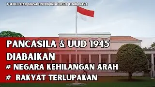 PANCASILA & UUD 1945 DIABAIKAN # NEGARA KEHILANGAN ARAH# RAKYAT TERLUPAKAN | By. AZWIN