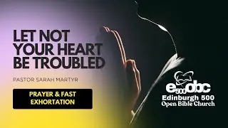 Let not your Heart be Troubled | Prayer & Fast | Pastor Sarah Martyr