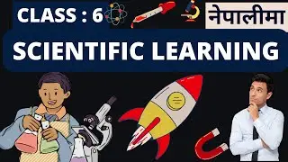 Scientific learning || Unit : 1 || Full concept || Explained in Nepali || Class : 6