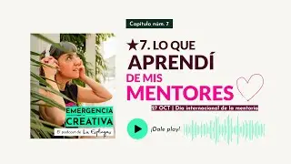 ★7. Lo que aprendí de mis mentores ♡
