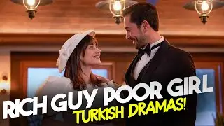 Top 7 Best Rich Guy Poor Girl Romantic Turkish Series With English Subtitles