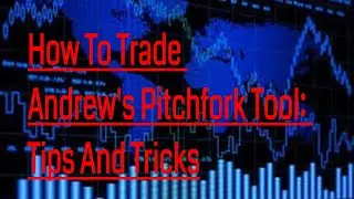 How To Trade Andrew's Pitchfork Tool: Tips And Tricks