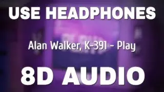 Alan Walker, K-391 - Play (8D AUDIO) ft. Tungevaag, Mangoo