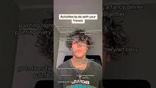 Activities to do with your friends