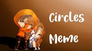 Circles Meme || Gacha Club || Pandaray
