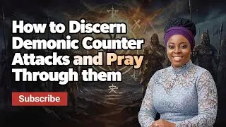 Amaka's Guide: Discerning Demonic Counter Attacks and Praying Through them💯🔥