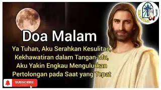 Doa Malam 📲  Ya Tuhan, Aku Serahkan Kesulitan, Kekhawatiran dalam Kuasa  Tangan-Mu, Ya Tuhanku🛜