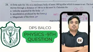 DPS BALCO -Class 9th  | Physics Solution | Force acts for 10s |  Sonal Sir - Heights Education Korba