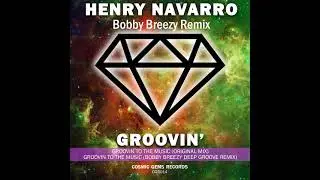 Henry Navarro - Groovin to the Music (Bobby Breezy Deep Groove Remix)