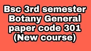 BSC 3rd semester  Botany General paper 301, dibrugarh university 2016,