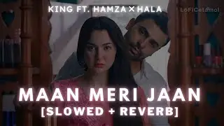 Maan Meri Jaan - KING (Slowed and Reverb) | Hamza - Hala | Trending Song 2024 | English Subtitle