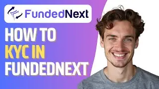 How To Do FundedNext KYC (Full Guide)
