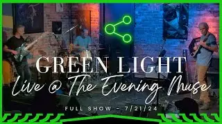 Green Light | Live @ The Evening Muse 7/21/24 - Full Show
