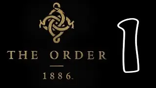 The Order 1886 Прохождение Часть 1 walkthrough part 1