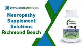 Neuropathy Supplement Solutions Richmond Beach