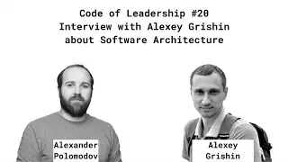 Code of Leadership #20 - Interview with Alexey Grishin about Software Architecture